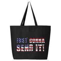 Just Gonna Send It Funny Patriotic Saying Distressed 25L Jumbo Tote