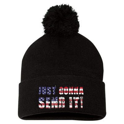 Just Gonna Send It Funny Patriotic Saying Distressed Pom Pom 12in Knit Beanie