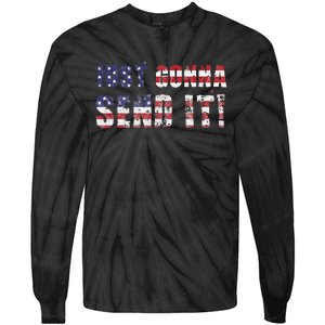 Just Gonna Send It Funny Patriotic Saying Distressed Tie-Dye Long Sleeve Shirt