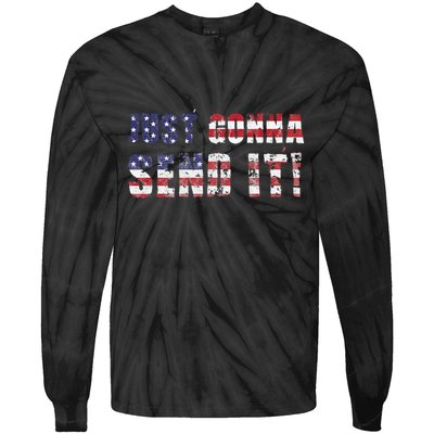 Just Gonna Send It Funny Patriotic Saying Distressed Tie-Dye Long Sleeve Shirt