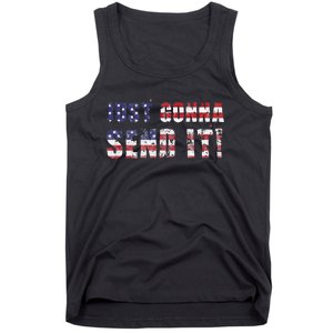 Just Gonna Send It Funny Patriotic Saying Distressed Tank Top