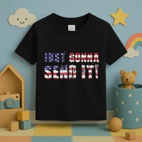 Just Gonna Send It Funny Patriotic Saying Distressed Toddler T-Shirt