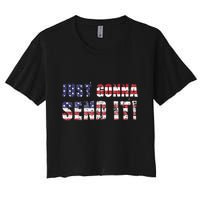Just Gonna Send It Funny Patriotic Saying Distressed Women's Crop Top Tee