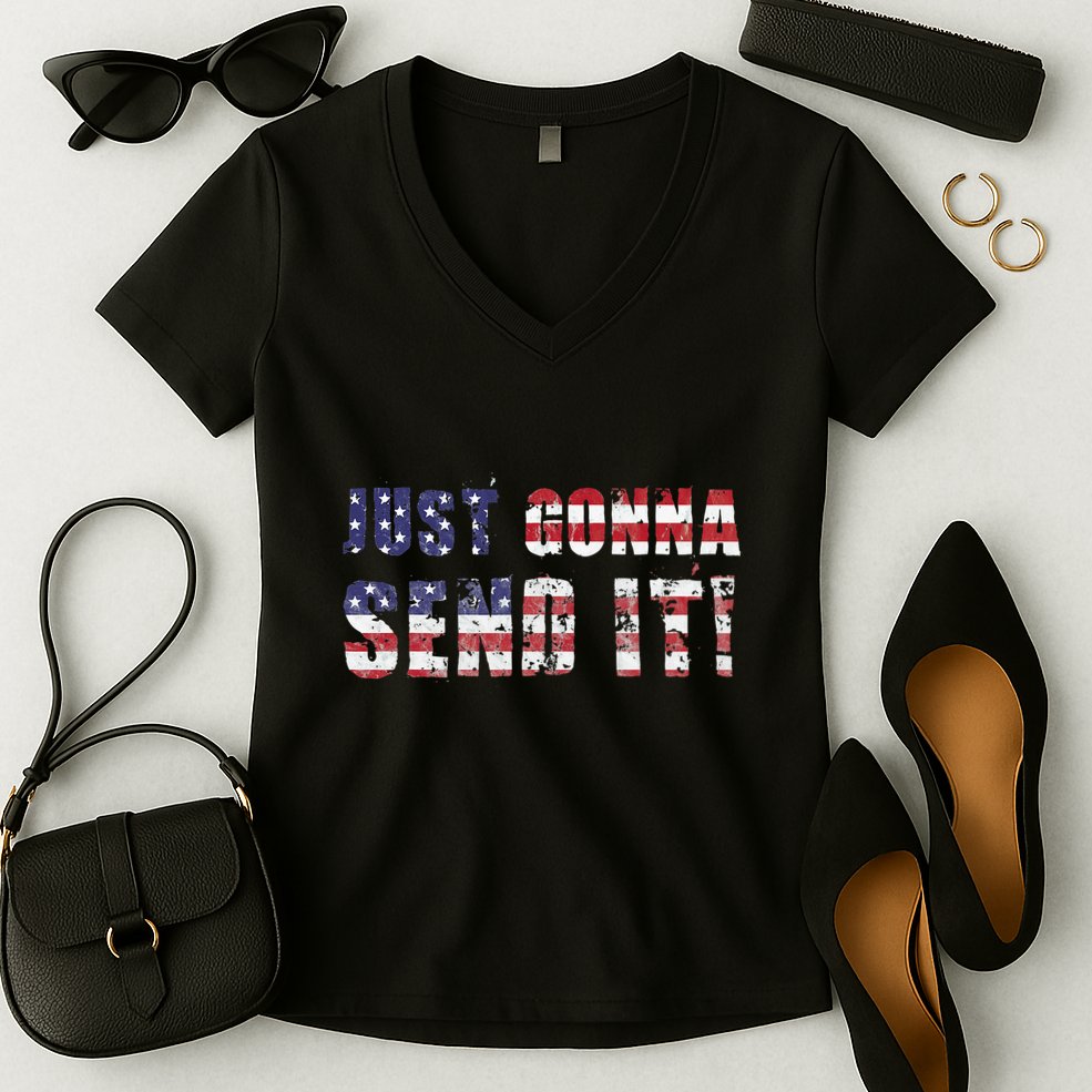 Just Gonna Send It Funny Patriotic Saying Distressed Women's V-Neck T-Shirt