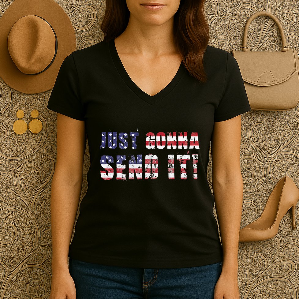 Just Gonna Send It Funny Patriotic Saying Distressed Women's V-Neck T-Shirt
