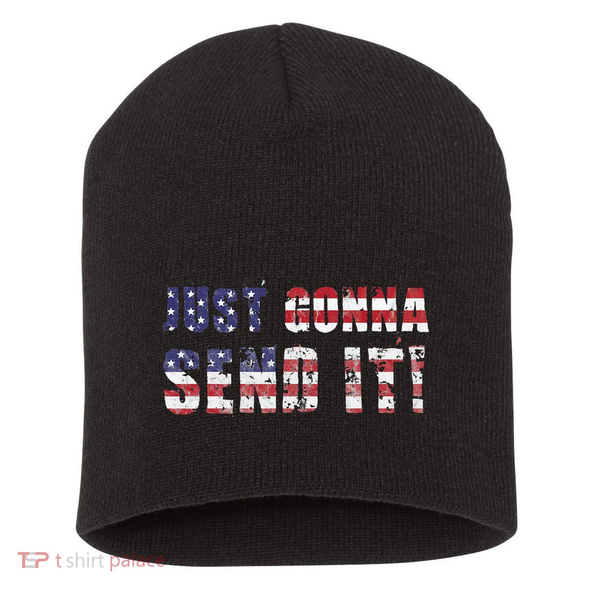 Just Gonna Send It Funny Patriotic Saying Distressed Short Acrylic Beanie
