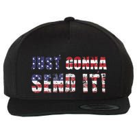 Just Gonna Send It Funny Patriotic Saying Distressed Wool Snapback Cap