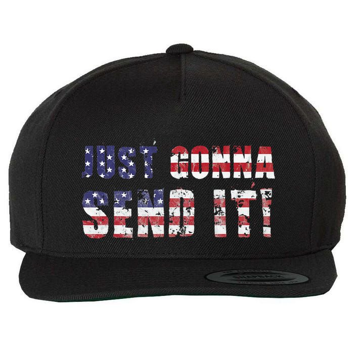 Just Gonna Send It Funny Patriotic Saying Distressed Wool Snapback Cap