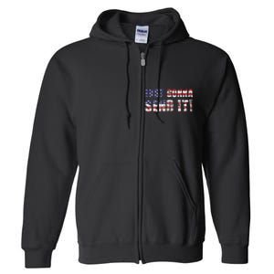 Just Gonna Send It Funny Patriotic Saying Distressed Full Zip Hoodie