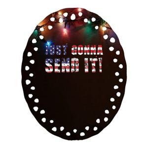 Just Gonna Send It Funny Patriotic Saying Distressed Ceramic Oval Ornament