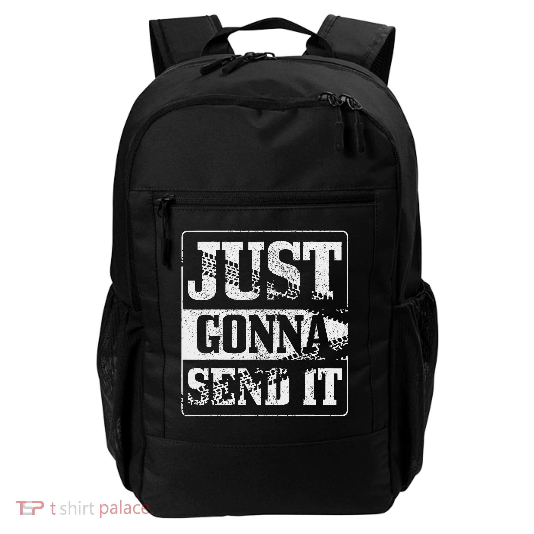 Just Gonna Send It Dirt Bike Mountain Bike Motocross Mtb Mx Daily Commute Backpack