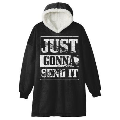Just Gonna Send It Dirt Bike Mountain Bike Motocross Mtb Mx Hooded Wearable Blanket