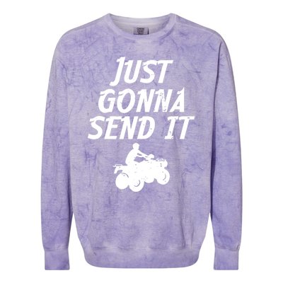 Just Gonna Send It Going To 4 Wheeling Four Wheeler Atv Gift Colorblast Crewneck Sweatshirt