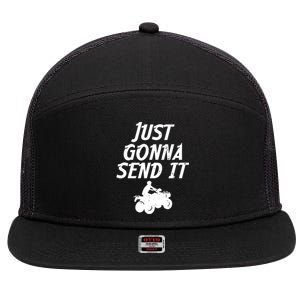 Just Gonna Send It Going To 4 Wheeling Four Wheeler Atv Gift 7 Panel Mesh Trucker Snapback Hat