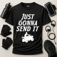 Just Gonna Send It Going To 4 Wheeling Four Wheeler Atv Gift Cooling Performance Crew T-Shirt