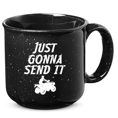Just Gonna Send It Going To 4 Wheeling Four Wheeler Atv Gift 15oz Campfire Ceramic Mug