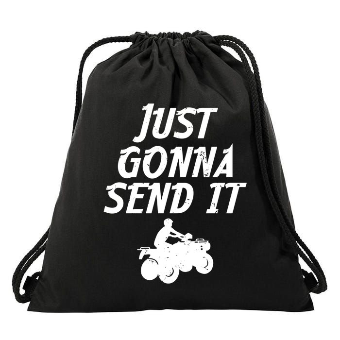 Just Gonna Send It Going To 4 Wheeling Four Wheeler Atv Gift Drawstring Bag