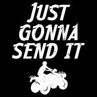 Just Gonna Send It Going To 4 Wheeling Four Wheeler Atv Gift Drawstring Bag