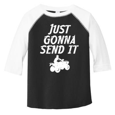 Just Gonna Send It Going To 4 Wheeling Four Wheeler Atv Gift Toddler Fine Jersey T-Shirt
