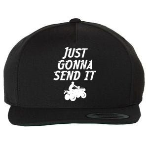 Just Gonna Send It Going To 4 Wheeling Four Wheeler Atv Gift Wool Snapback Cap