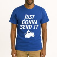 Just Gonna Send It Going To 4 Wheeling Four Wheeler Atv Gift Tall T-Shirt