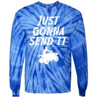 Just Gonna Send It Going To 4 Wheeling Four Wheeler Atv Gift Tie-Dye Long Sleeve Shirt