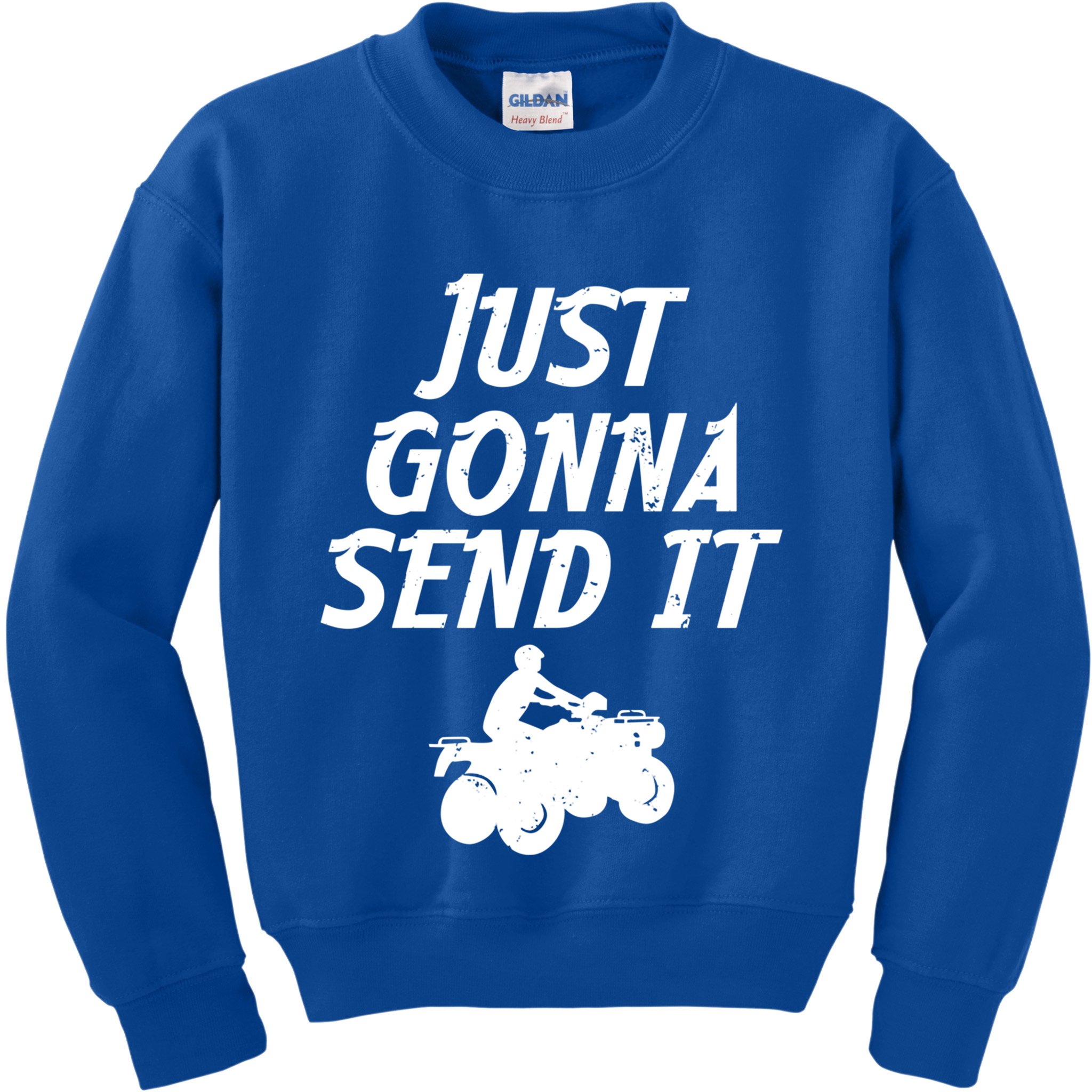 Just Gonna Send It Going To 4 Wheeling Four Wheeler Atv Gift Kids Sweatshirt