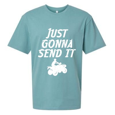 Just Gonna Send It Going To 4 Wheeling Four Wheeler Atv Gift Sueded Cloud Jersey T-Shirt