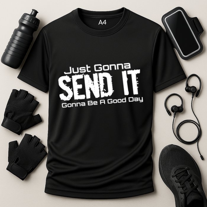 Just Gonna Send It Gonna Be A Good Day! Funny Extreme Sports Gift Cooling Performance Crew T-Shirt