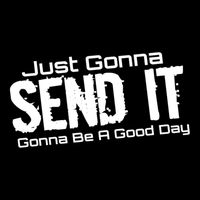 Just Gonna Send It Gonna Be A Good Day! Funny Extreme Sports Gift Cooling Performance Crew T-Shirt
