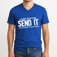 Just Gonna Send It Gonna Be A Good Day! Funny Extreme Sports Gift V-Neck T-Shirt