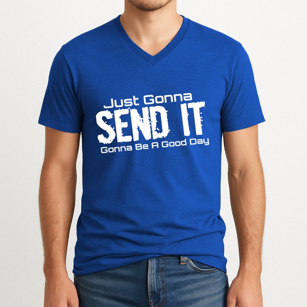 Just Gonna Send It Gonna Be A Good Day! Funny Extreme Sports Gift V-Neck T-Shirt