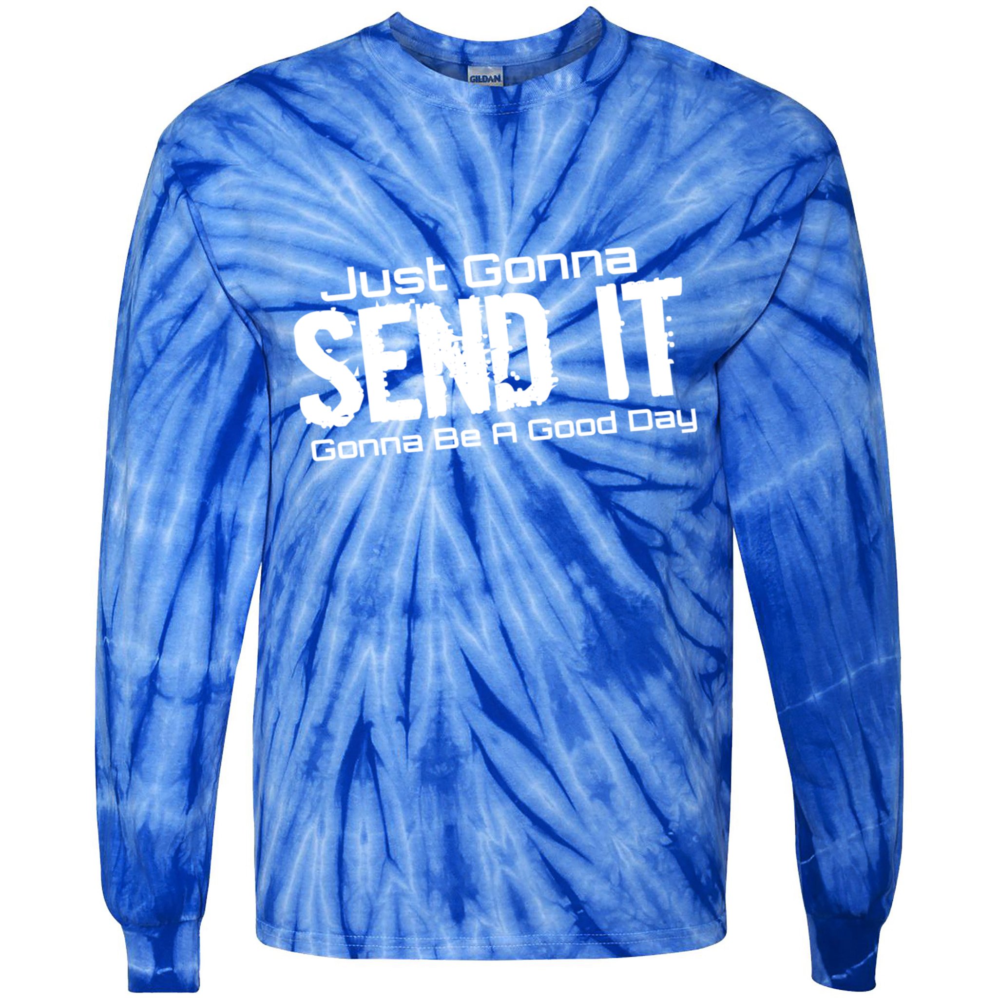 Just Gonna Send It Gonna Be A Good Day! Funny Extreme Sports Gift Tie-Dye Long Sleeve Shirt