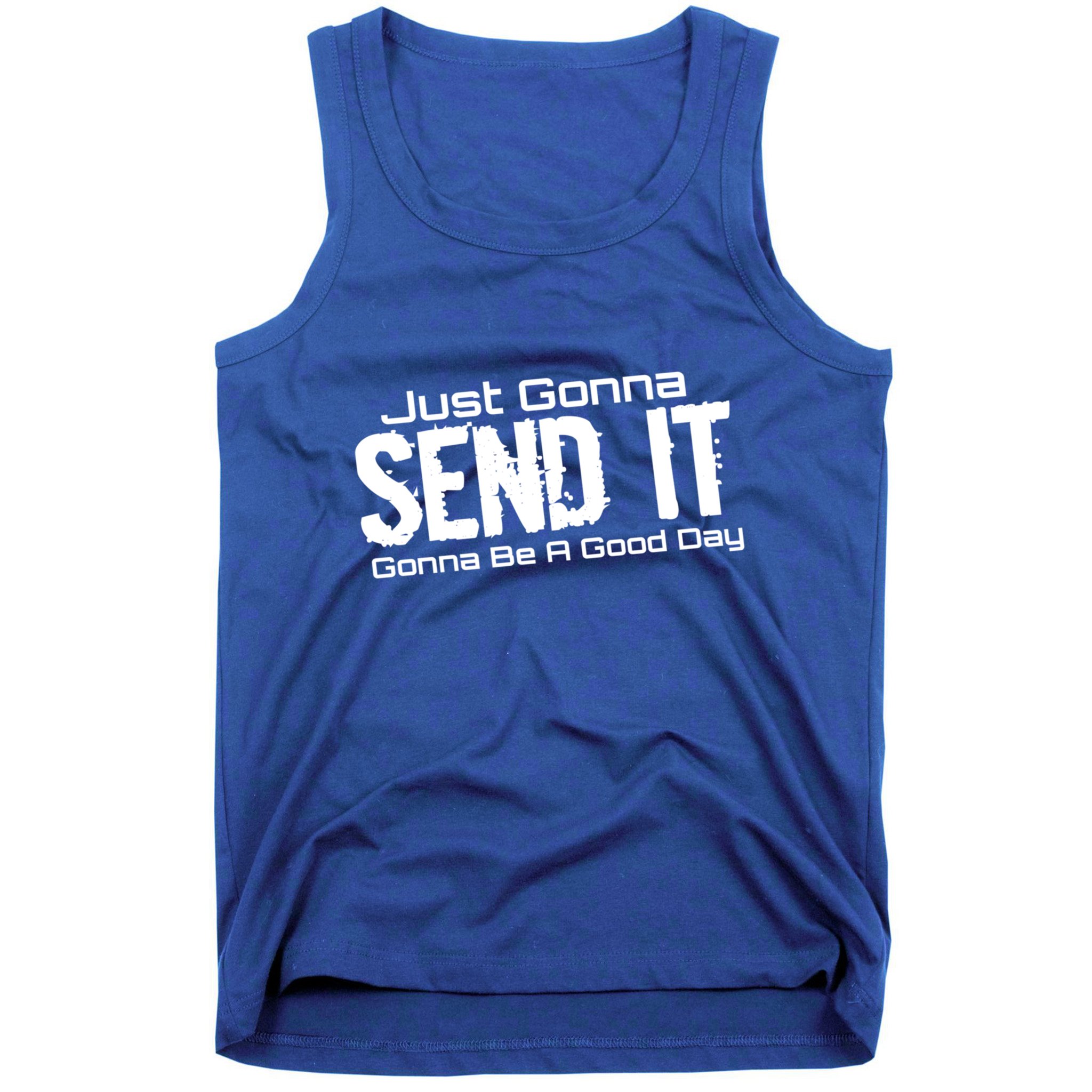 Just Gonna Send It Gonna Be A Good Day! Funny Extreme Sports Gift Tank Top