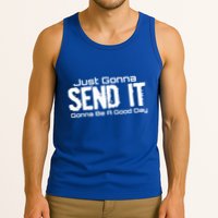 Just Gonna Send It Gonna Be A Good Day! Funny Extreme Sports Gift Tank Top