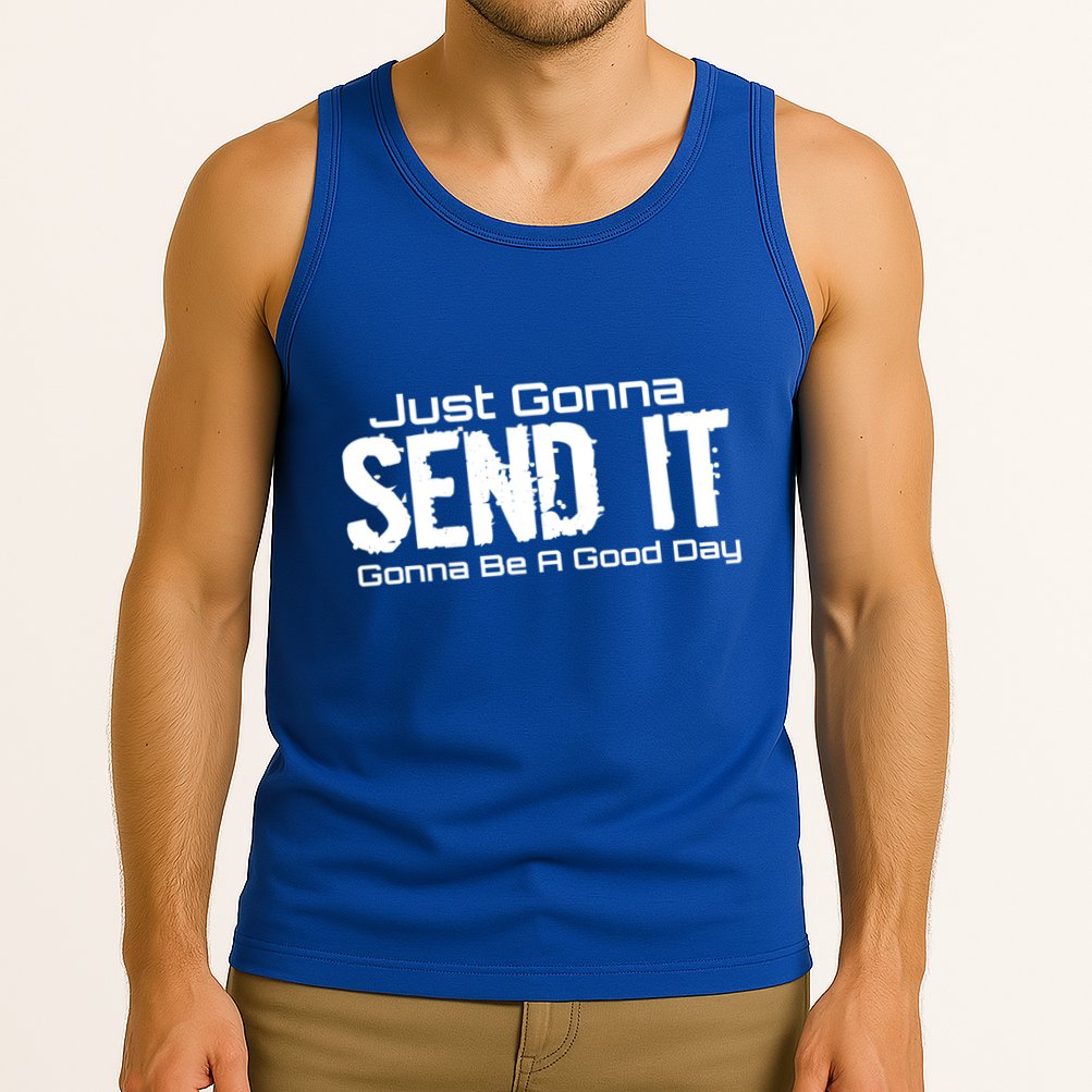 Just Gonna Send It Gonna Be A Good Day! Funny Extreme Sports Gift Tank Top