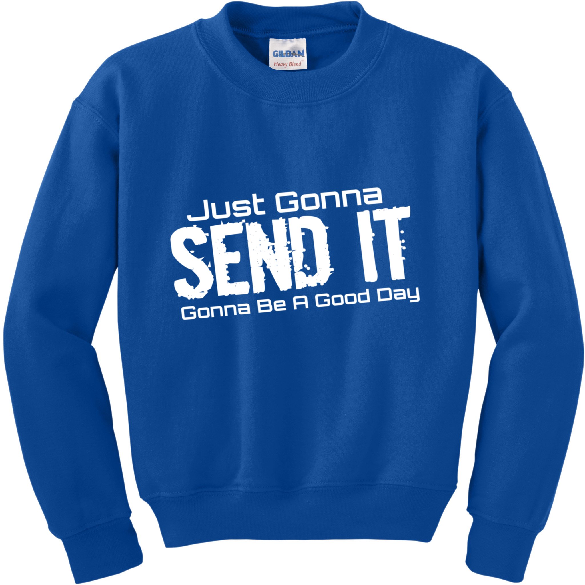 Just Gonna Send It Gonna Be A Good Day! Funny Extreme Sports Gift Kids Sweatshirt