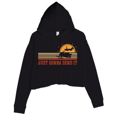 Just Gonna Send It For A Snowmobile Rider Snowmobile Meaningful Gift Crop Fleece Hoodie