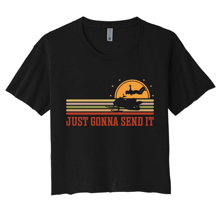 Just Gonna Send It For A Snowmobile Rider Snowmobile Meaningful Gift Crop Top