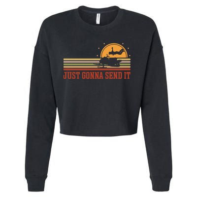 Just Gonna Send It For A Snowmobile Rider Snowmobile Meaningful Gift Cropped Pullover Crew