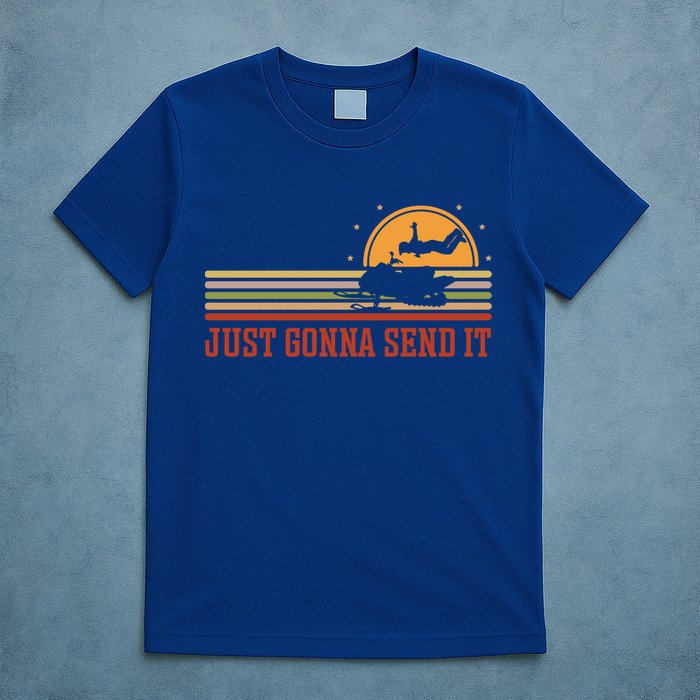 Just Gonna Send It For A Snowmobile Rider Snowmobile Meaningful Gift T-Shirt