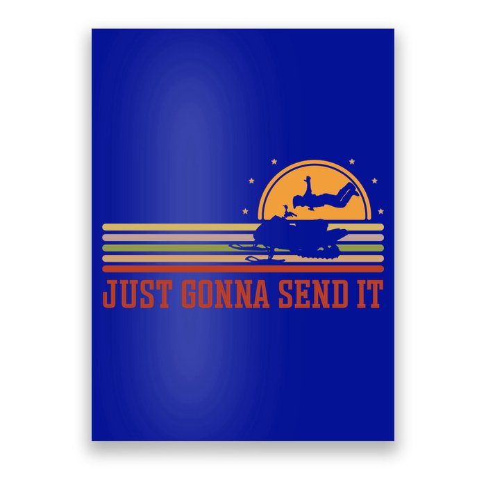 Just Gonna Send It For A Snowmobile Rider Snowmobile Meaningful Gift Poster