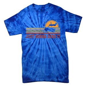 Just Gonna Send It For A Snowmobile Rider Snowmobile Meaningful Gift Tie-Dye T-Shirt