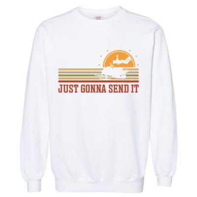 Just Gonna Send It For A Snowmobile Rider Snowmobile Meaningful Gift Garment-Dyed Sweatshirt