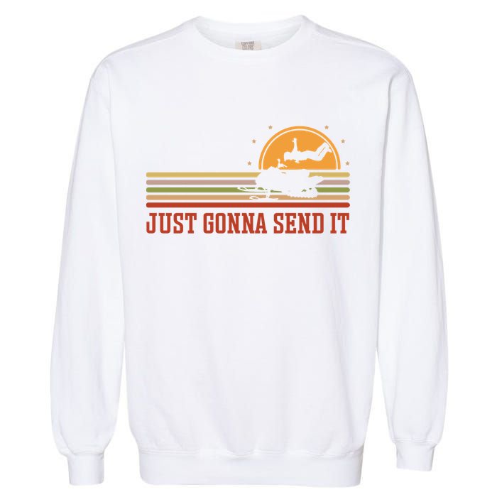 Just Gonna Send It For A Snowmobile Rider Snowmobile Meaningful Gift Garment-Dyed Sweatshirt