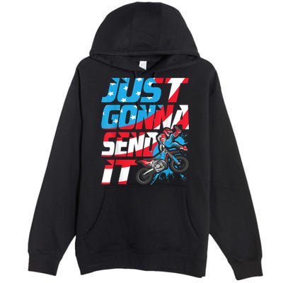 Just Gonna Send It Dirt Bike MX Biker Rider Motocross Premium Pullover Hoodie