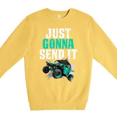 Just Gonna Send It Utv Side By Side Off Road 4x4 Mudding Atv Great Gift Premium Crewneck Sweatshirt