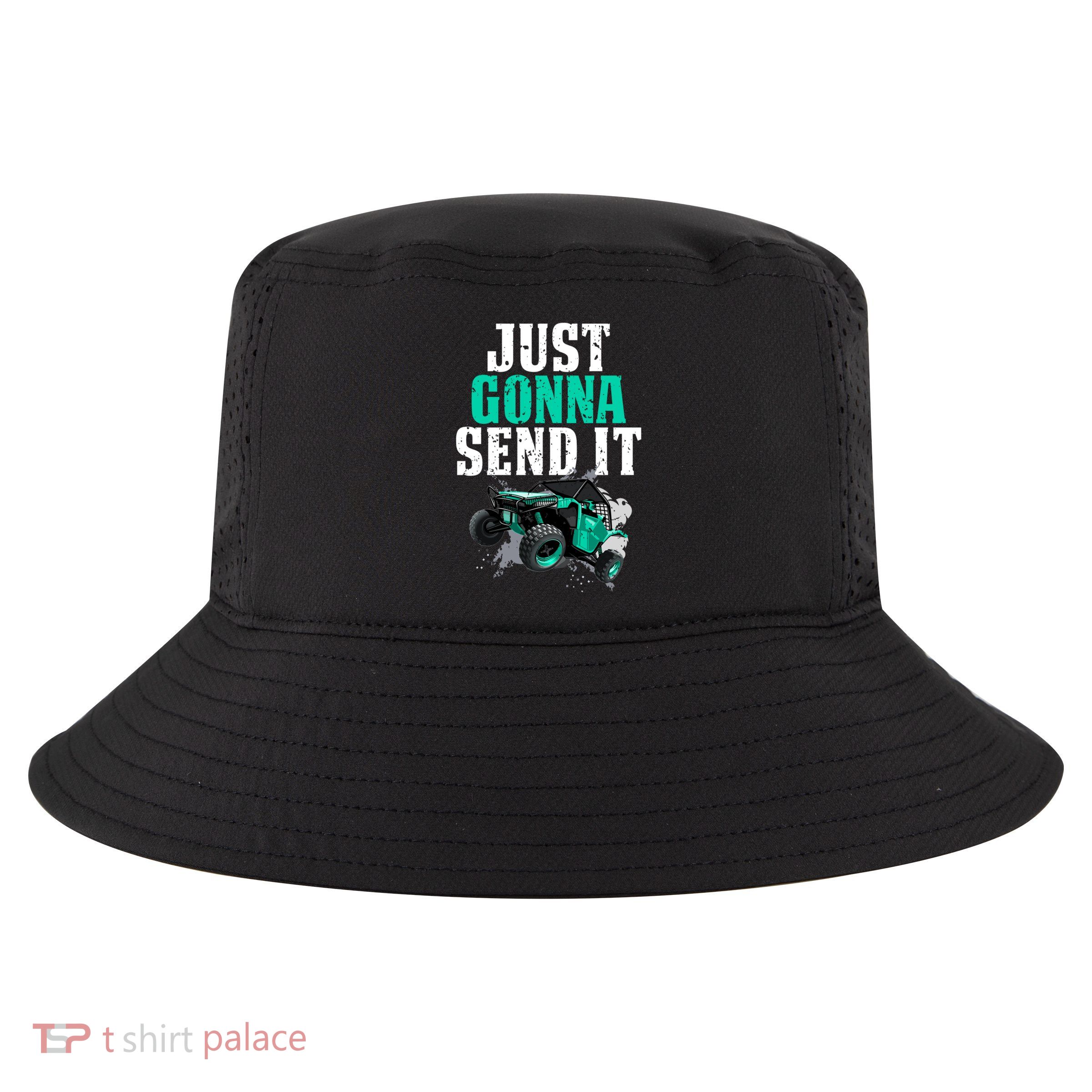 Just Gonna Send It Utv Side By Side Off Road 4x4 Mudding Atv Great Gift Cool Comfort Performance Bucket Hat