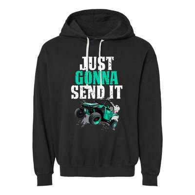 Just Gonna Send It Utv Side By Side Off Road 4x4 Mudding Atv Great Gift Garment-Dyed Fleece Hoodie