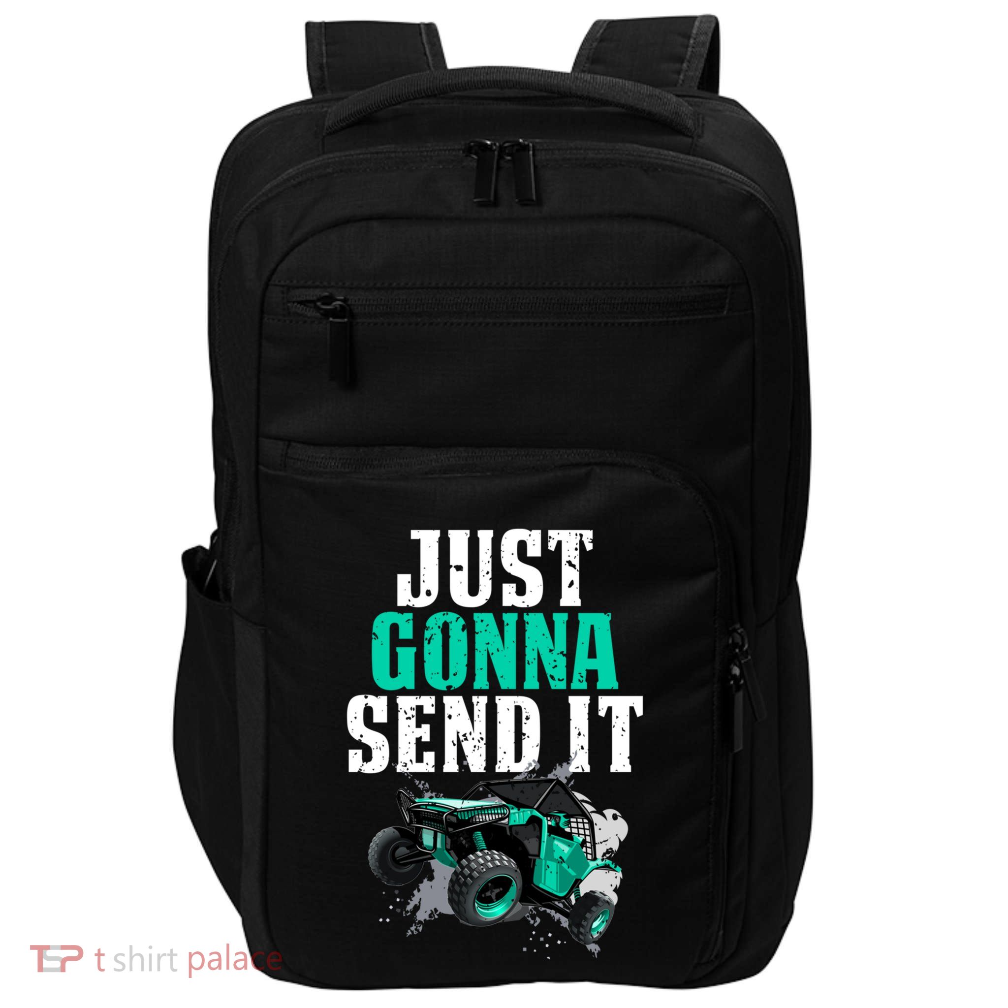 Just Gonna Send It Utv Side By Side Off Road 4x4 Mudding Atv Great Gift Impact Tech Backpack